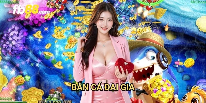 Bắn cá đại gia FB88: Săn thưởng khủng với bàn cược đỉnh cao 1 Bắn cá đại gia FB88: Săn thưởng khủng với bàn cược đỉnh cao