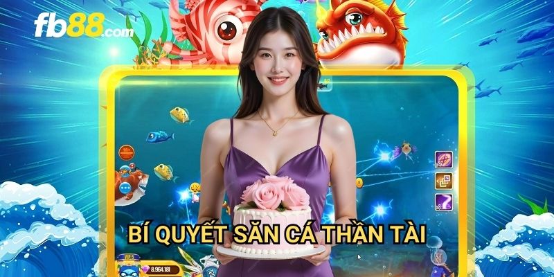 Bắn cá thần tài FB88: May mắn và phú quý đến từng phát đạn 3 Bí quyết săn cá thần tài