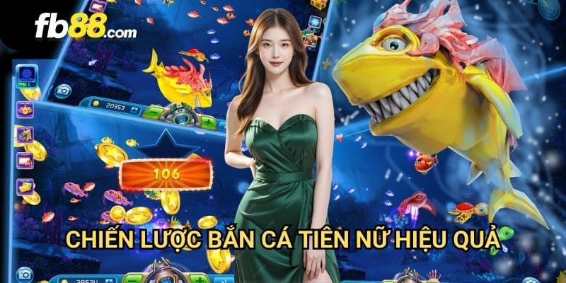 Bắn cá tiên nữ FB88: Phiêu lưu đại dương với phần thưởng hấp dẫn 3 Chiến lược bắn cá tiên nữ hiệu quả