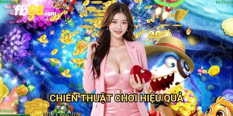 Bắn cá đại gia FB88: Săn thưởng khủng với bàn cược đỉnh cao 3 Chiến thuật chơi hiệu quả