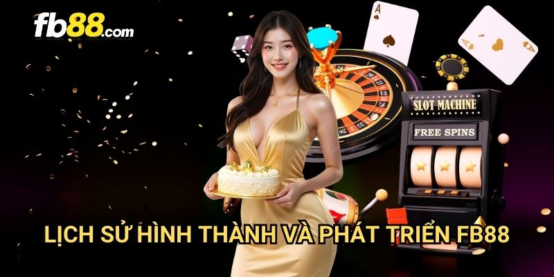Giới thiệu FB88 - Điểm Đến Cá Cược Trực Tuyến Hàng Đầu Châu Á 1 Lịch Sử Hình Thành và Phát Triển FB88