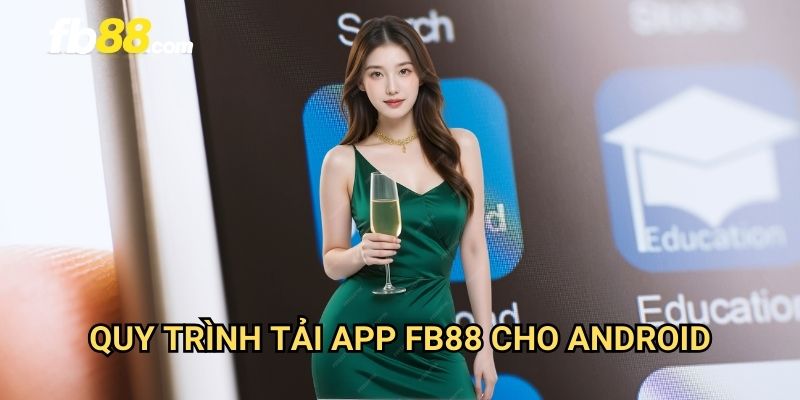 Tải app FB88: Cài đặt ứng dụng trên điện thoại iOS và Android 2 Quy trình tải app FB88 cho Android
