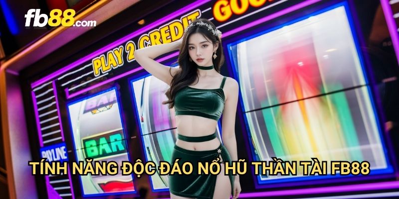 Nổ hũ thần tài FB88: Vận may tài lộc đến từng vòng quay 2 Tính năng độc đáo nổ hũ thần tài FB88